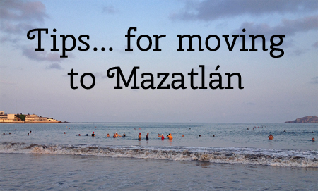 Tips on Moving to Mazatlan – Countdown to Mexico